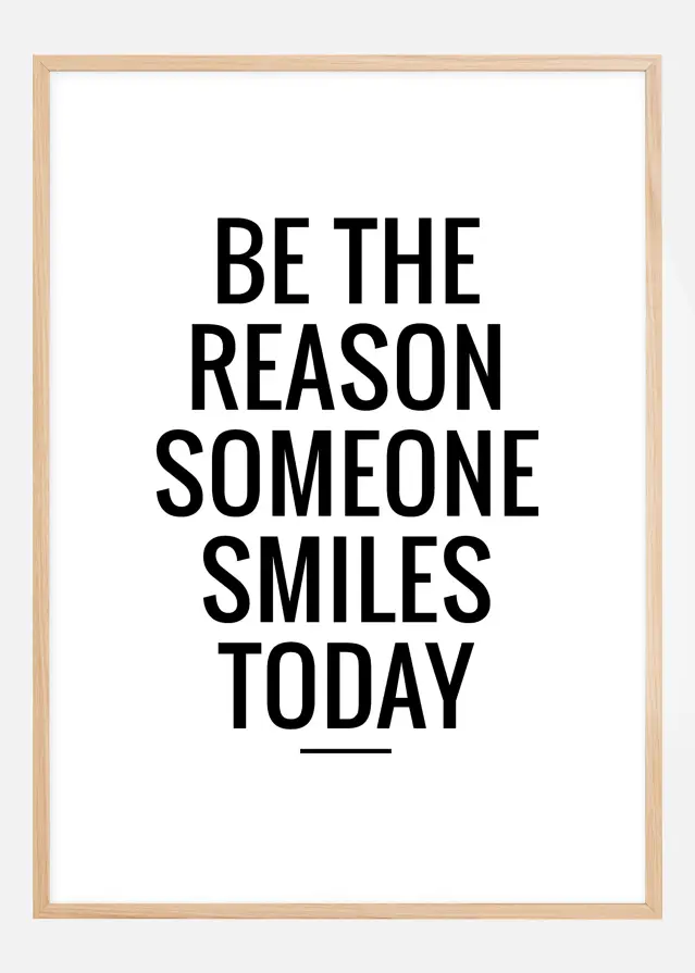 Be the reason someone smiles today Poster